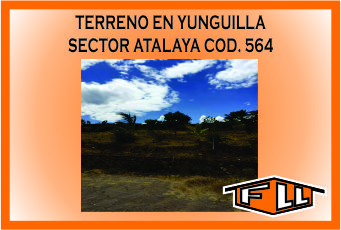 TERRENO EN YUNGUILLA SECTOR ATALAYA 564 MINI